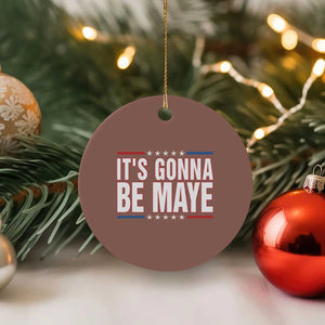 It Is Gonna Be Maye Ceramic Ornament Funny Quarterback Football Fan TS12 1pc Mocha Print Your Wear