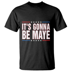 It Is Gonna Be Maye T Shirt Funny Quarterback Football Fan TS12 Black Print Your Wear