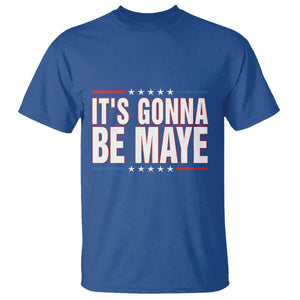 It Is Gonna Be Maye T Shirt Funny Quarterback Football Fan TS12 Royal Blue Print Your Wear