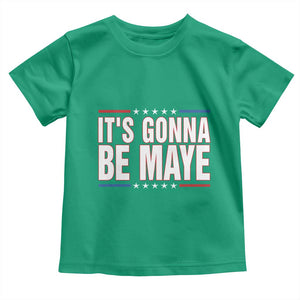 It Is Gonna Be Maye Toddler T Shirt Funny Quarterback Football Fan TS12 Irish Green Print Your Wear