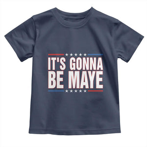 It Is Gonna Be Maye Toddler T Shirt Funny Quarterback Football Fan TS12 Navy Print Your Wear