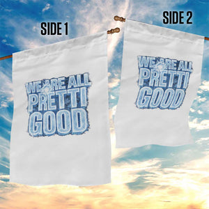 We Are All Pretti Good Garden Flag Justice And Solidarity Support Gift TS12 Print Your Wear