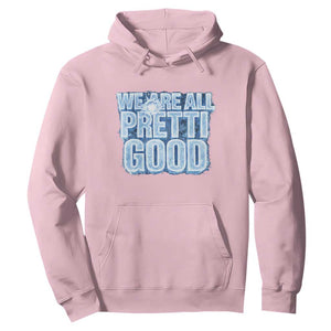 We Are All Pretti Good Hoodie Justice And Solidarity Support Gift TS12 Light Pink Print Your Wear