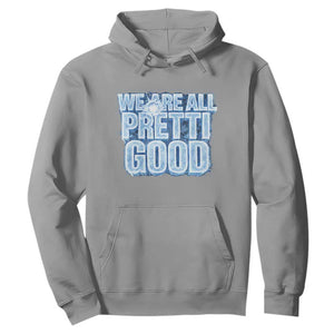 We Are All Pretti Good Hoodie Justice And Solidarity Support Gift TS12 Sport Gray Print Your Wear
