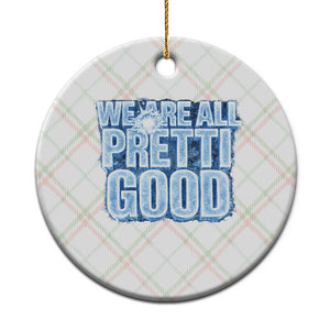 We Are All Pretti Good Ceramic Ornament Justice And Solidarity Support Gift TS12 1pc Christmas Plaid Print Your Wear