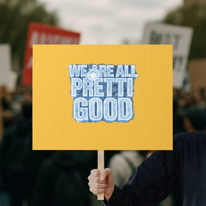 We Are All Pretti Good Protest Sign Justice And Solidarity Support Gift TS12 Horizontal 18" × 24" Yellow Print Your Wear