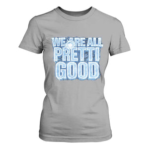 We Are All Pretti Good T Shirt For Women Justice And Solidarity Support Gift TS12 Sport Gray Print Your Wear