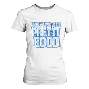 We Are All Pretti Good T Shirt For Women Justice And Solidarity Support Gift TS12 White Print Your Wear