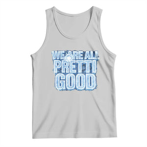 We Are All Pretti Good Tank Top Justice And Solidarity Support Gift TS12 Ash Print Your Wear