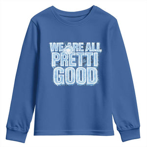 We Are All Pretti Good Youth Sweatshirt Justice And Solidarity Support Gift TS12 Royal Blue Print Your Wear