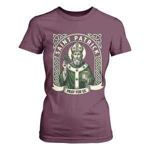 Saint Patrick Pray For Us T Shirt For Women St Patricks Day Religious Gift TS12 Maroon Print Your Wear