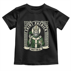 Saint Patrick Pray For Us Toddler T Shirt St Patricks Day Religious Gift TS12 Black Print Your Wear
