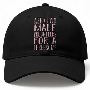 Dirty Joke Gag Gift Baseball Cap Need Two Male Volunteers For A Threesome TS12 Print Your Wear