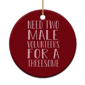 Dirty Joke Gag Gift Ceramic Ornament Need Two Male Volunteers For A Threesome TS12 1pc Red Print Your Wear