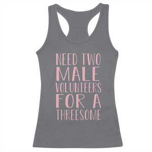Dirty Joke Gag Gift Racerback Tank Top Need Two Male Volunteers For A Threesome TS12 Charcoal Print Your Wear