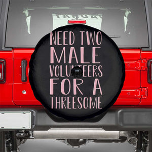 Dirty Joke Gag Gift Spare Tire Cover Need Two Male Volunteers For A Threesome TS12 Black Print Your Wear