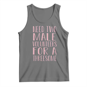 Dirty Joke Gag Gift Tank Top Need Two Male Volunteers For A Threesome TS12 Black Heather Print Your Wear