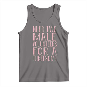 Dirty Joke Gag Gift Tank Top Need Two Male Volunteers For A Threesome TS12 Deep Heather Print Your Wear