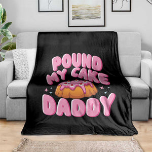 Funny Adult Humor Throw Blanket Pound My Cake Daddy TS12 Print Your Wear