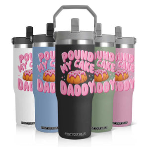 Funny Adult Humor Flip Straw Tumbler Pound My Cake Daddy TS12 Print Your Wear