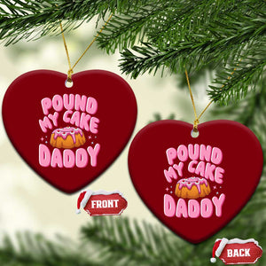 Funny Adult Humor Ceramic Ornament Pound My Cake Daddy TS12 Print Your Wear