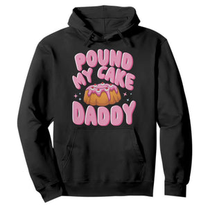 Funny Adult Humor Hoodie Pound My Cake Daddy TS12 Black Print Your Wear