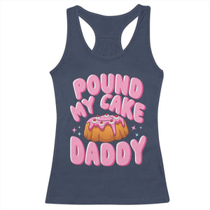 Funny Adult Humor Racerback Tank Top Pound My Cake Daddy TS12 Navy Print Your Wear