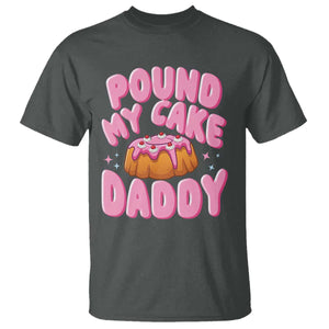 Funny Adult Humor T Shirt Pound My Cake Daddy TS12 Dark Heather Print Your Wear
