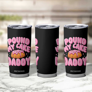 Funny Adult Humor Tumbler Cup Pound My Cake Daddy TS12 Print Your Wear