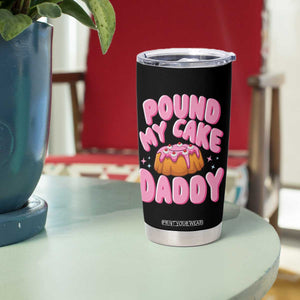 Funny Adult Humor Tumbler Cup Pound My Cake Daddy TS12 Print Your Wear