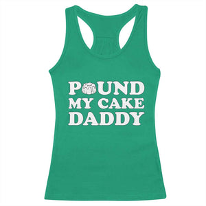 Funny Baking Pun Adult Humor Racerback Tank Top Pound My Cake Daddy TS12 Irish Green Print Your Wear