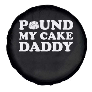 Funny Baking Pun Adult Humor Spare Tire Cover Pound My Cake Daddy TS12 Print Your Wear