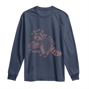 Funny Raccoon Adult Humor Gag Gift Long Sleeve Shirt Pound My Cake Daddy TS12 Navy Print Your Wear