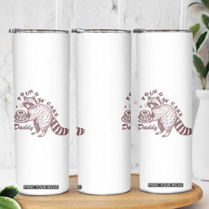 Funny Raccoon Adult Humor Gag Gift Skinny Tumbler Pound My Cake Daddy TS12 Print Your Wear