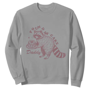 Funny Raccoon Adult Humor Gag Gift Sweatshirt Pound My Cake Daddy TS12 Sport Gray Print Your Wear