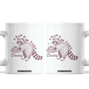 Funny Raccoon Adult Humor Gag Gift Coffee Mug Pound My Cake Daddy TS12 White Print Your Wear