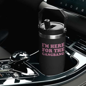 Funny Inappropriate Sex Humor Joke Flip Straw Tumbler I Am Here For The Gangb*ng TS12 Print Your Wear