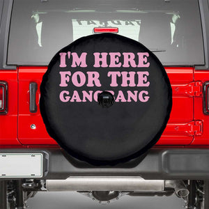 Funny Inappropriate Sex Humor Joke Spare Tire Cover I Am Here For The Gangb*ng TS12 Black Print Your Wear