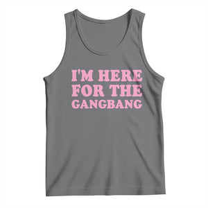 Funny Inappropriate Sex Humor Joke Tank Top I Am Here For The Gangb*ng TS12 Black Heather Print Your Wear