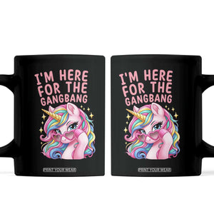 Funny Adult Humor Coffee Mug I Am Here For The Gangb*ng TS12 Black Print Your Wear