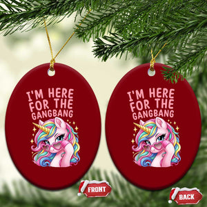 Funny Adult Humor Ceramic Ornament I Am Here For The Gangb*ng TS12 Print Your Wear