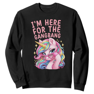 Funny Adult Humor Sweatshirt I Am Here For The Gangb*ng TS12 Black Print Your Wear