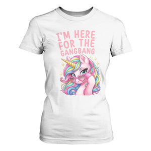 Funny Adult Humor T Shirt For Women I Am Here For The Gangb*ng TS12 White Print Your Wear