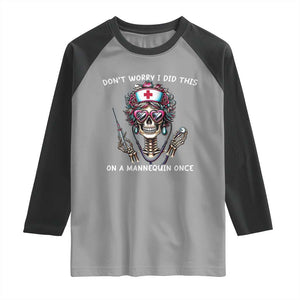 Funny Halloween Skeleton Nurse Raglan Shirt Do not Worry I Did This On A Mannequin Once TS12 Sport Gray Black Print Your Wear