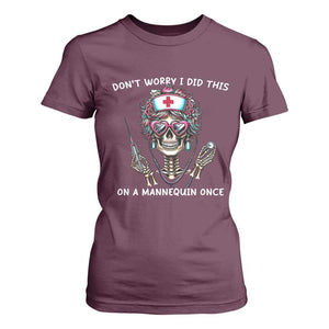 Funny Halloween Skeleton Nurse T Shirt For Women Do not Worry I Did This On A Mannequin Once TS12 Maroon Print Your Wear