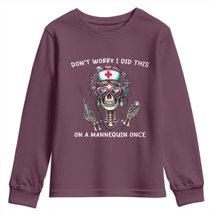 Funny Halloween Skeleton Nurse Youth Sweatshirt Do not Worry I Did This On A Mannequin Once TS12 Maroon Print Your Wear