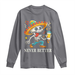Funny Never Better Long Sleeve Shirt Mexican Skeleton Drinking Coffee TS12 Charcoal Print Your Wear