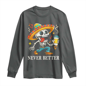 Funny Never Better Long Sleeve Shirt Mexican Skeleton Drinking Coffee TS12 Dark Heather Print Your Wear