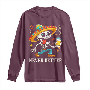 Funny Never Better Long Sleeve Shirt Mexican Skeleton Drinking Coffee TS12 Maroon Print Your Wear
