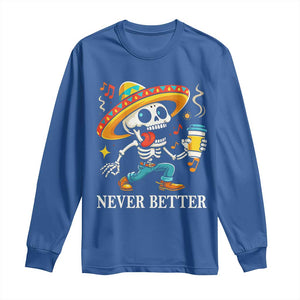 Funny Never Better Long Sleeve Shirt Mexican Skeleton Drinking Coffee TS12 Royal Blue Print Your Wear